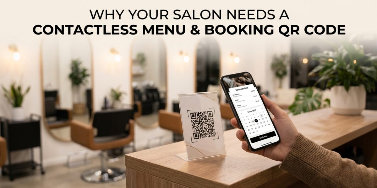 Why Your Salon Needs a Contactless Menu & Booking QR Code